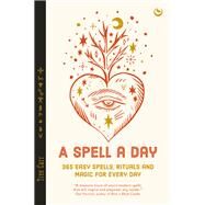 A Spell a Day 365 easy spells, rituals and magics for the everyday by Carr, Tree, 9781786787408