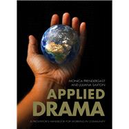 Applied Drama by Prendergast, Monica; Saxton, Juliana, 9781841507408