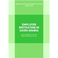 Employee Motivation in Saudi Arabia by Fallatah, Rodwan Hashim Mohammed; Syed, Jawad, 9783319677408