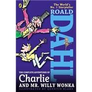 The Complete Adventures of Charlie and Mr. Willy Wonka by Dahl, Roald; Blake, Quentin, 9780142417409