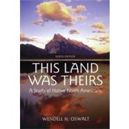 This Land Was Theirs A Study of Native North Americans by Oswalt, Wendell H, 9780195367409