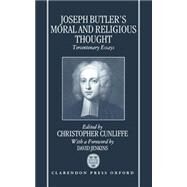 Joseph Butler's Moral and Religious Thought Tercentenary Essays by Cunliffe, Christopher; Jenkins, David, 9780198267409