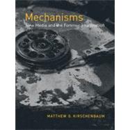 Mechanisms New Media and the Forensic Imagination by Kirschenbaum, Matthew G., 9780262517409