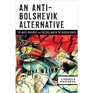 An Anti-bolshevik Alternative by Novikova, Liudmila; Bernstein, Seth, 9780299317409