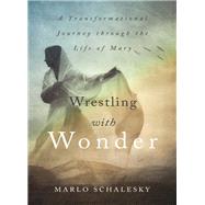 Wrestling with Wonder by Schalesky, Marlo, 9780310337409