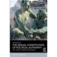 The Sexual Constitution of Political Authority: The 'Trials' of Same-Sex Desire by Zanghellini; Aleardo, 9780415827409