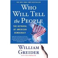 Who Will Tell The People The Betrayal Of American Democracy by Greider, William, 9780671867409