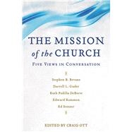 The Mission of the Church by Ott, Craig; Bevans, Stephen B. (CON); Guder, Darrell L. (CON); Deborst, Ruth Padilla (CON); Rommen, Edward (CON), 9780801097409