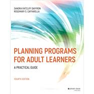 Planning Programs for Adult Learners A Practical Guide by Daffron, Sandra Ratcliff; Caffarella, Rosemary S.; Cervero, Ronald M., 9781119577409