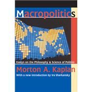 Macropolitics: Essays on the Philosophy and Science of Politics by Meinecke,Friedrich, 9781138527409