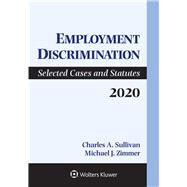 Employment Discrimination Selected Cases and Statutes 2020 Supplement by Zimmer, Michael; Sullivan, Charles A.; White, Rebecca Hanner, 9781454887409
