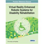 Virtual Reality Enhanced Robotic Systems for Disability Rehabilitation by Hu, Fei; Lu, Jiang; Zhang, Ting, 9781466697409