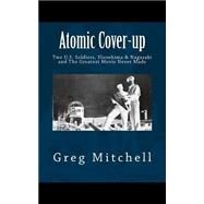 Atomic Cover-up by Mitchell, Greg, 9781468127409