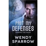 Past My Defenses by Sparrow, Wendy, 9781502917409