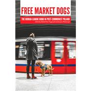 Free Market Dogs by Pregowski, Michal Piotr; Wlodarczyk, Justyna, 9781557537409