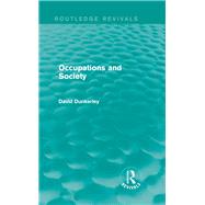 Occupations and Society (Routledge Revivals) by Dunkerley; David, 9780415717410