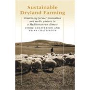 Sustainable Dryland Farming: Combining Farmer Innovation and Medic Pasture in a Mediterranean Climate by Lynne Chatterton , Brian Chatterton, 9780521337410