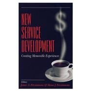 New Service Development : Creating Memorable Experiences by James Fitzsimmons, 9780761917410
