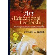 The Art of Educational Leadership; Balancing Performance and Accountability by Fenwick W. English, 9781412957410