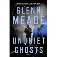 Unquiet Ghosts by Meade, Glenn, 9781476797410