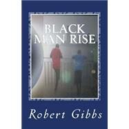 Black Man Rise by Gibbs, Robert, 9781500757410