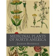 Medicinal Plants of North America by Roderman, Jackson, 9781523457410
