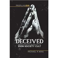 Deceived An Investigative Memoir of the Zion Society Cult by King, Michael R., 9781736237410