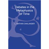 Debates in the Metaphysics of Time by Oaklander, L. Nathan, 9781780937410