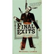 Final Exits: The Illustrated Encyclopedia of How We Die by Largo, Michael, 9780060817411