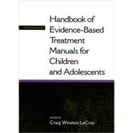 Handbook of Evidence-based Treatment Manuals for Children and Adolescents by LeCroy, Craig Winston, 9780195177411