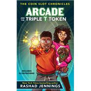 Arcade and the Triple T Token by Jennings, Rashad, 9780310767411