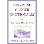 Surviving Cancer Emotionally Learning How to Heal by Granet, Roger, 9780471387411
