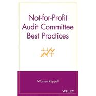Not-for-profit Audit Committee Best Practices by Ruppel, Warren, 9780471697411