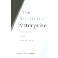 The Antitrust Enterprise by Hovenkamp, Herbert, 9780674027411