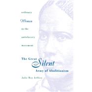 The Great Silent Army of Abolitionism by Jeffrey, Julie Roy, 9780807847411