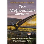 The Metropolitan Airport by Bloom, Nicholas Dagen, 9780812247411