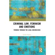 Criminal Law, Feminism and Emotions by Latika Vashist, 9781003387411