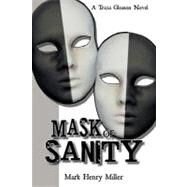 Mask of Sanity : A Tricia Gleason Novel by Miller, Mark Henry, 9781468557411