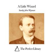 A Little Wizard by Weyman, Stanley John, 9781507847411