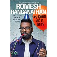 As Good As It Gets Life Lessons from a Reluctant Adult by Ranganathan, Romesh, 9780552177412
