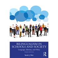 Bilingualism in Schools and Society by Sarah J. Shin, 9781032537412
