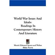 World War Issues and Ideals : Readings in Contemporary History and Literature by Speare, Morris Edmund, 9781430447412
