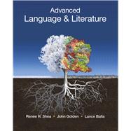 Advanced Language & Literature For Honors and Pre-AP English Courses by Shea, Renee H.; Golden, John; Balla, Lance, 9781457657412