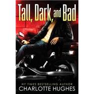 Tall, Dark, and Bad by Hughes, Charlotte, 9781505857412