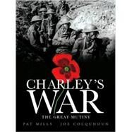 Charley's War (Vol. 7): The Great Mutiny by Mills, Pat; Colquhoun, Joe, 9781848567412