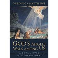 Gods Angels Walk Among Us by Matthews, Veronica, 9781973687412