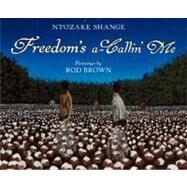 Freedom's A-Callin' Me by Shange, Ntozake; Brown, Rod, 9780061337413