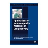 Applications of Nanocomposite Materials in Drug Delivery by Inamuddin, Dr.; Asiri, Abdullah M.; Mohammad, Ali, 9780128137413