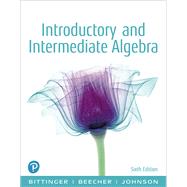 Introductory and Intermediate Algebra, Plus NEW MyLab Math with Pearson eText -- 24 Month Access Card Package by Bittinger, Marvin L.; Beecher, Judith A.; Johnson, Barbara L., 9780134697413