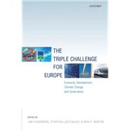 The Triple Challenge for Europe Economic Development, Climate Change, and Governance by Fagerberg, Jan; Laestadius, Steffan; Martin, Ben R., 9780198747413